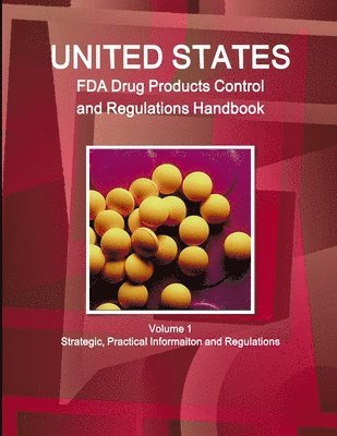 Inc IBP, Inc Ibp, Inc. IBP, Inc. Ibp - Us Fda Drug Products Control and Regulations Handbook Volume 1 Strategic, Practical Informaiton and Regulations, Häftad