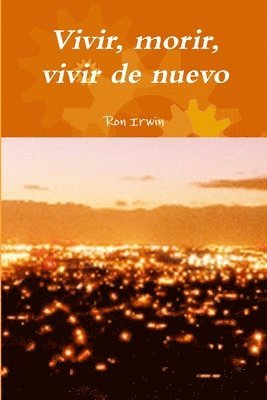 Vivir, morir, vivir de nuevo 1