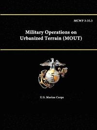bokomslag Mcwp 3-35.3 - Military Operations on Urbanized Terrain (Mout)