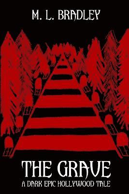 M. L. Bradley - Grave: A Dark Epic Hollywood Tale, Häftad