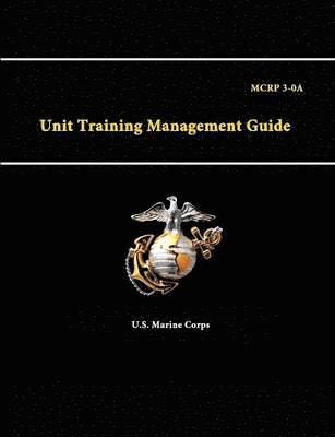 U.S. Marine Corps, U. S. Marine Corps - Unit Training Management Guide - Mcrp 3-0, Häftad