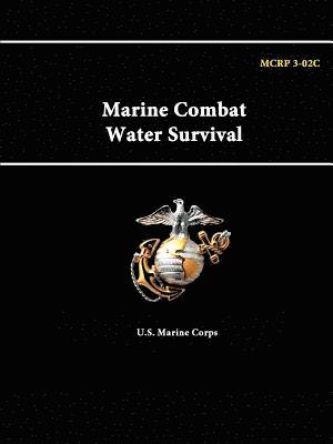 U.S. Marine Corps, U. S. Marine Corps - Marine Combat Water Survival - Mcrp 3-02c, Häftad