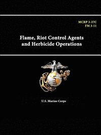 bokomslag Flame, Riot Control Agents and Herbicide Operations - Mcrp 3-37c - Fm 3-11