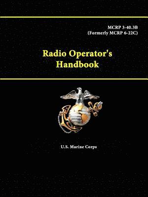 Radio Operator's Handbook - Mcrp 3-40.3b (Formerly Mcrp 6-22c) 1