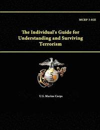 bokomslag The Individual's Guide for Understanding and Surviving Terrorism - Mcrp 3-02e