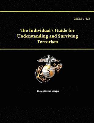 U.S. Marine Corps, U. S. Marine Corps - Individual's Guide for Understanding and Surviving Terrorism - Mcrp 3-02e, Häftad