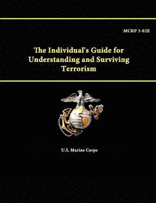 The Individual's Guide for Understanding and Surviving Terrorism - Mcrp 3-02e 1