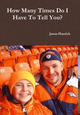 Jason Haerich - How Many Times Do I Have to Tell You?, Inbunden