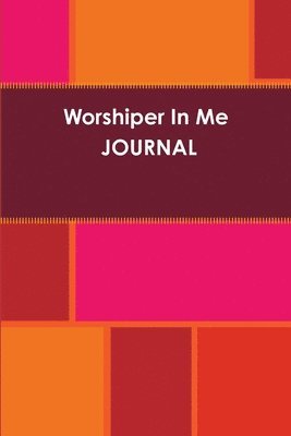 Worshiper in Me Journal 1