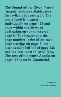 bokomslag The Sound of the Given Name 'Angela' is three syllables (the first syllable is accented). The name Itself is located Individually on page 428 and once within the 30 word dedication on (unnumbered)