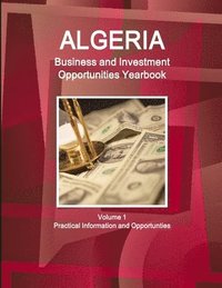 bokomslag Algeria Business and Investment Opportunities Yearbook Volume 1 Practical Information and Opportunties