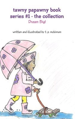 Tawny Papawny Book Series #1 - the Collection - Dream Big!