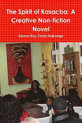 bokomslag Spirit of Kasacba: A Creative Non-Fiction Novel