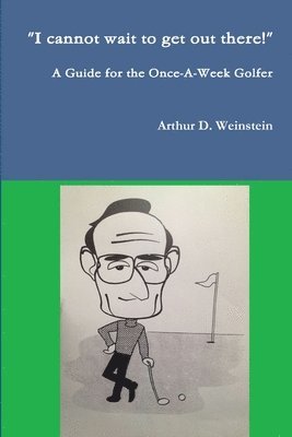 Arthur Weinstein - Guide for the Once-A-Week Golfer, Häftad