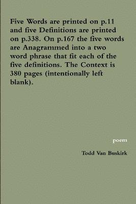 bokomslag Five Words are printed on p.11 and five Definitions are printed on p.338. On p.167 the five words are Anagrammed into a two word phrase that fit each of the five definitions. The Context is 380 pages