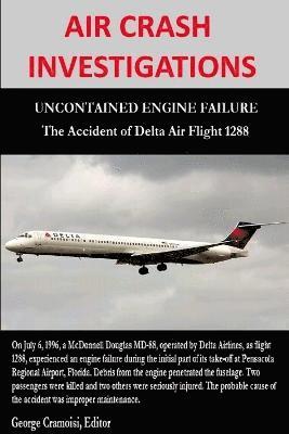 Air Crash Investigations - Uncontained Engine Failure - the Accident of Delta Air Flight 1288 1