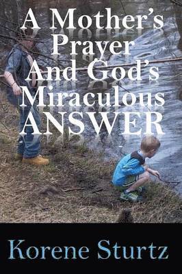 A Mother's Prayer and God's Miraculous Answer 1