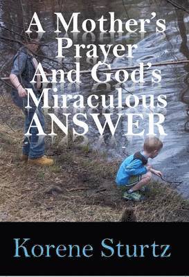 A Mother's Prayer and God's Miraculous Answer 1