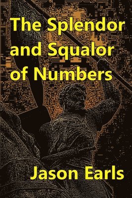 The Splendor and Squalor of Numbers 1