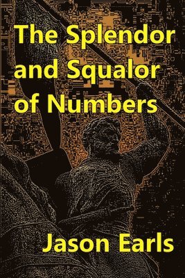 Splendor and Squalor of Numbers