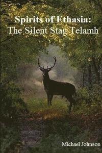 bokomslag Spirits of Ethasia : the Silent Stag Talamh
