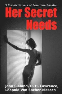 bokomslag Her Secret Needs - 3 Classic Novels of Feminine Passion