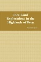 Hiram Bingham - Inca Land Explorations in the Highlands of Peru, Häftad