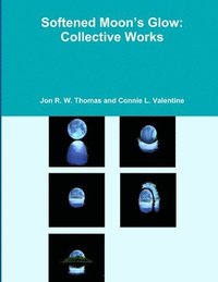bokomslag Softened Moon's Glow: Collective Works