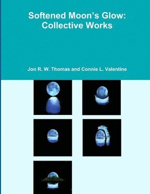 bokomslag Softened Moon's Glow: Collective Works