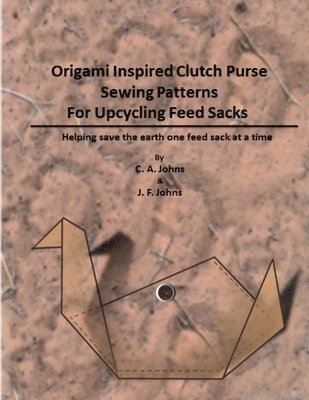 Origami Inspired Clutch Purse Sewing Patterns for Upcycling Feed Sacks 1