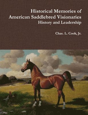 bokomslag Historical Memories of American Saddlebred Visionaries