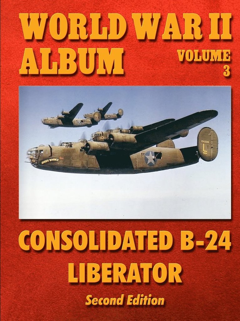 World War II Album Volume 3: Consolidated B-24 Liberator