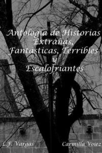 bokomslag Antolog'a de Historias Extra-as, Fant+sticas, Terribles y Escalofriantes