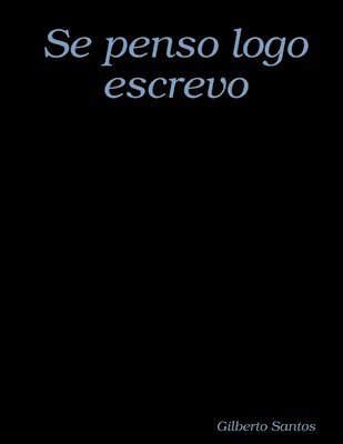 Gilberto Santos - Se penso logo escrevo, Häftad