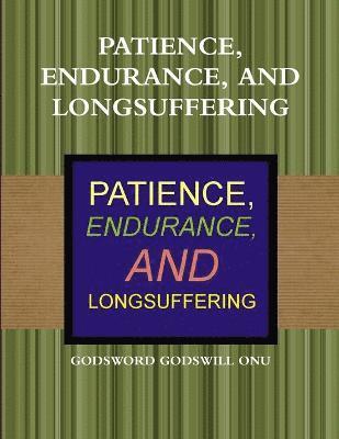 Patience, Endurance, and Longsuffering 1