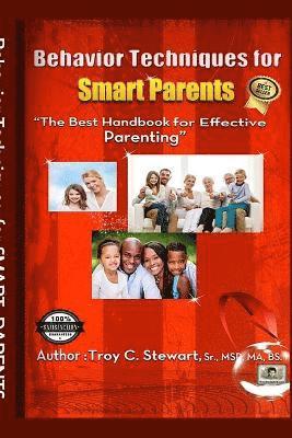 Troy C. Stewart, Sr., MSP, MA, BS, Sr. Stewart, Msp, Troy C. Stewart, Sr., MSP, MA, BS., Sr. MSP MA BS. Troy C. Stewart - Behavior Techniques for Smart Parents, Häftad