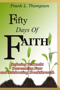 bokomslag Fifty Days of Faith - Refusing to Doubt, Overcoming Fear and Celebrating Breakthrough