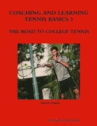 bokomslag Coaching and Learning Tennis Basics 3 the Road to College Tennis