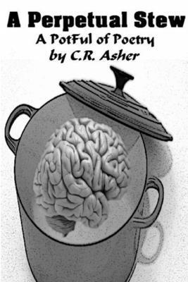 C.R. Asher, C. R. Asher - Perpetual Stew, Häftad