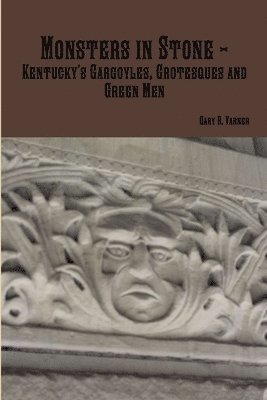 bokomslag Monsters in Stone - Kentucky's Gargoyles, Grotesques and Green Men