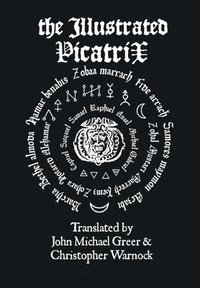 bokomslag The Illustrated Picatrix: the Complete Occult Classic of Astrological Magic