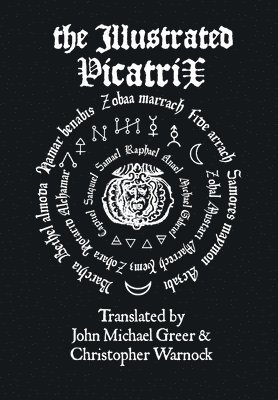 The Illustrated Picatrix: the Complete Occult Classic of Astrological Magic 1