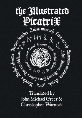 John Michael Greer, Christopher Warnock - Illustrated Picatrix: the Complete Occult Classic of Astrological Magic, Inbunden