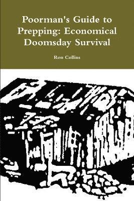 Ron Collins - Poorman's Guide to Prepping: Economical Doomsday Survival, Häftad
