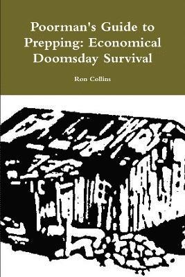 Poorman's Guide to Prepping: Economical Doomsday Survival 1