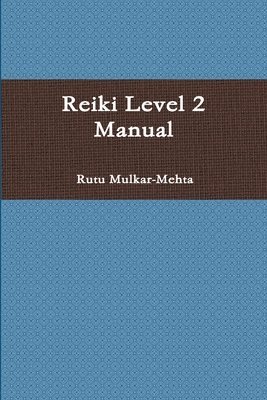 Rutu Mulkar-Mehta - Reiki Level 2 Manual, Häftad