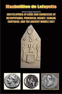 bokomslag Encyclopedia of Gods and Goddesses of Mesopotamia Phoenicia, Ugarit, Canaan, Carthage, and the Ancient Middle East. V.II