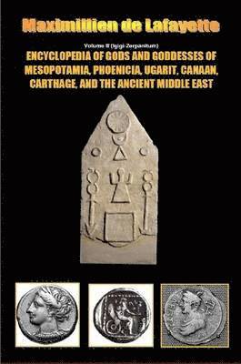 bokomslag Encyclopedia of Gods and Goddesses of Mesopotamia Phoenicia, Ugarit, Canaan, Carthage, and the Ancient Middle East. V.II