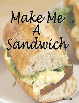 J. Martin, J Martin - Make Me A Sandwich, Häftad