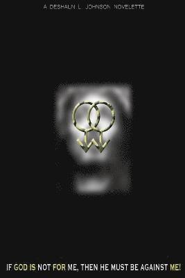 If God is Not for Me, Then He Must be Against Me!